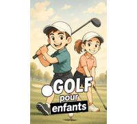 Golf pour enfants: Amuse-toi en apprenant