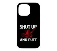 Golf Putter Shut Up and Putt Funny Golfing Slogan Coque pour iPhone 14 Pro Max