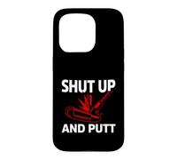 Golf Putter Shut Up and Putt Funny Golfing Slogan Coque pour iPhone 15 Pro