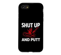 Golf Putter Shut Up and Putt Funny Golfing Slogan Coque pour iPhone SE (2020) / 7/8