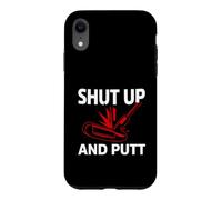 Golf Putter Shut Up and Putt Funny Golfing Slogan Coque pour iPhone XR