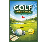 GOLF PUZZLE BOOK | Word Search, Crossword & Mazes | 120 pages: 6X9 inches | Games for Adults, Seniors & Golf Lovers | This golf-themed puzzle book is a hole-in-one.