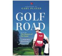 Golf Road: My Time With The Masters Of The Game