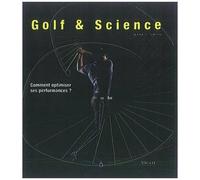 Golf & Science - Comment Optimiser Ses Performances ?