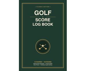 Golf Score Log Book: Organized by Course | Hole-by-Hole Scorecards, Course Profiles, Handicap Tracker & Hall of Fame | For Men Who Play Multiple Courses | Track 100 Rounds Across 10 Courses