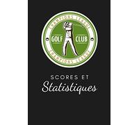 Golf scores et statistiques: Cahier de notes pour les passionnés de golf - Livret de suivi statistique de score de golf - Carnet d'entrainement - 6x9, 100 fiches à compléter.