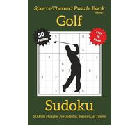 Golf Sudoku - Volume 7: Sudoku Puzzles Inspired by the Game of Patience and Precision with 25 Fun Golf Facts | 50 Easy-to-Read Puzzles | 6×9 Inches | ... Gift for Sports Fans and Puzzle Lovers