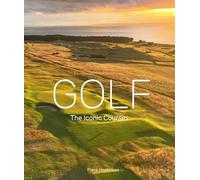 Golf: The Iconic Courses