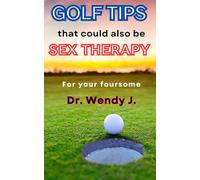 Golf Tips That Could Also Be Sex Therapy: For Your Foursome