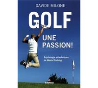 Golf, une passion ! Psychologie et techniques de Mental Training. - Davide Milone - Gremese - broché - Essai
