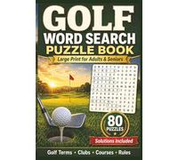 Golf Word Search Puzzle Book for Adults & Seniors: 80 Large Print Puzzles Featuring Golf Terms, Clubs, Courses, Techniques and Life on the Fairway | 1,280 Golf Words | Compact 6x9