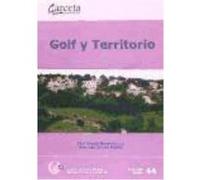 Golf Y Territorio: Estudio Sobre El Impacto De Los Campos De Golf Y Actuaciones Urbanísticas Asociadas En La Comunidad Valenciana Y La Región De Murcia - Navarro Vera, José Ramón , Ortuño Padilla, Arm