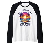 Golfe du Mexique ou de l'Amérique Qui s'en Soucie, Passe-Moi Une bière Manche Raglan