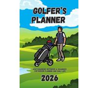 Golfer’s Planner 2026: Golf Calendar, Notebook & Organizer for Season Planning and Daily Life