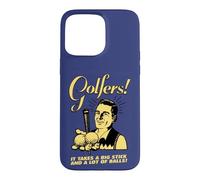 Golfeurs ! « Il Faut Un Gros bâton et Beaucoup de balles pour Jouer au Golf » Coque pour iPhone 15 Pro Max