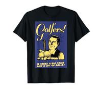 Golfeurs ! « Il Faut Un Gros bâton et Beaucoup de balles pour Jouer au Golf » T-Shirt