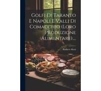 Golfi Di Taranto E Napoli E Valli Di Comacchio (Loro Produzione Alimentare)....