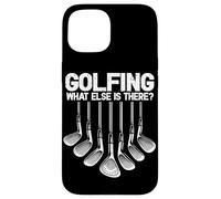 Golfing What Else is There Golf Player Golfeur Golf Lover Coque pour iPhone 15