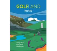 GOLFLAND IRELAND: the guide to every Irish golf course