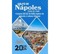 Golfo de Nápoles Guía de viaje 2025-2026: Corazón del sur de Italia repleto de historia y cultura vibrante