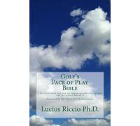 Golf's Pace of Play Bible: A Practical Guide and Plan for Improving Golf's Pace of Play and the Science Behind It