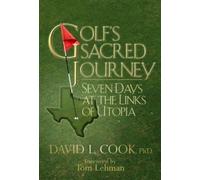 Golf's Sacred Journey: Seven Days at the Links of Utopia