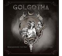 Golgotha - Remembering Past Writing The Future [Import]