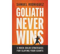 Goliath Never Wins 5 Rock-Solid Strategies for Slaying Your Giants - Samuel Rodriguez - Baker publishing group - ebook (ePub) - Livre