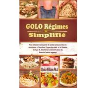 GOLO RÉGIME Simplifié: Pour atteindre une perte de poids saine; Arrêtez la résistance à l'Insuline, l'hyperglycémie et le Diabète de type 2; Améliorer la détoxification du foie et d'autres organes