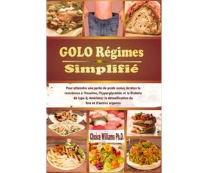 GOLO RÉGIME Simplifié: Pour atteindre une perte de poids saine; Arrêtez la résistance à l'Insuline, l'hyperglycémie et le Diabète de type 2; Améliorer la détoxification du foie et d'autres organes