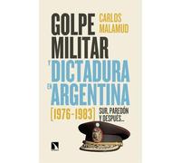 Golpe militar y dictadura en Argentina (1976-1983): Sur, paredón y después…