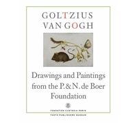 Goltzius To Van Gogh - Drawings And Paintings From The P. & N. De Boer Foundation