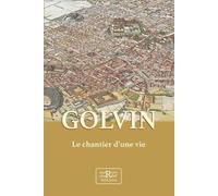 Golvin, le chantier d'une vie Le chantier d'une vie - Jean-Claude Golvin - Marion Charlet Les Editions - broché - Autobiographie