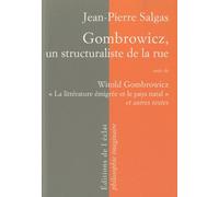 Gombrowicz, Un Structuraliste De La Rue - Suivi De Witold Gombrowicz, La Littérature Émigrée Et Le Pays Natal Et Autres Textes