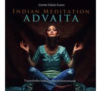 Gomer Edwin Eva Indian Meditation Advaita: Traumhafte indische Meditationsm (CD)