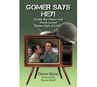 Gomer Says Hey! Inside The Manic And Much-Loved Gomer Pyle, U.S.M.C. Paperback Book By Denny Reese