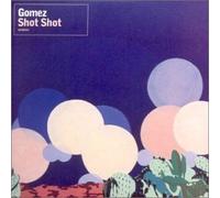 Gomez - Shot Shot