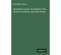Gondaline's Lesson, the Warden's Tale, Stories for Children, and Other Poems