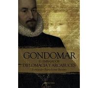 Gondomar, el embajador: Diplomacia y Arcabuces