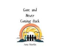 Gone And Never Coming Back