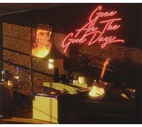 Gone Are The Good Days