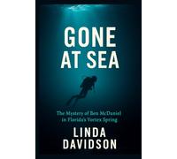 Gone At Sea: The Mystery of Ben McDaniel in Florida’s Vortex Spring