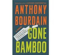 Gone Bamboo by Anthony Bourdain Anthony Bourdain (Auteur)