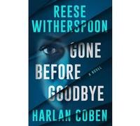 Gone before goodbye Harlan Coben (Auteur), Reese Witherspoon (Auteur)