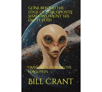 GONE BEYOND THE EDGE OF STAR: GHOSTLY SHADOWS HAUNT THE EMPTY VOID: GRAVE SILENCE AMONG THE FORGOTTEN