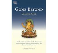 Gone Beyond (Volume 1): The Prajnaparamita Sutras, The Ornament of Clear Realization, and Its Commentaries in the Tibetan Kagyu Tradition
