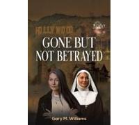 Gone But Not Betrayed