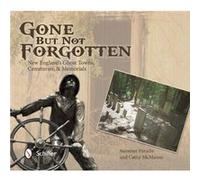 Gone But Not Forgotten: New England'S Ghost Towns, Cemeteries, & Memorials (Paperback) Summer Paradis, Cathy Mcmanus (Auteur)