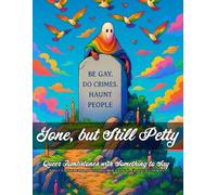Gone, but Still Petty: Queer Tombstones with Something to Say: Adult Coloring Book with 50 Images of Sassy Tombstones & Ghosts Ready for Brunch