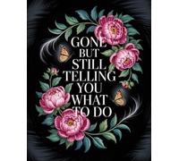 Gone But Still Telling You What To Do: Comprehensive End-of-Life Planner - A straightforward organizer to ensure your loved ones have all the crucial details they’ll need.